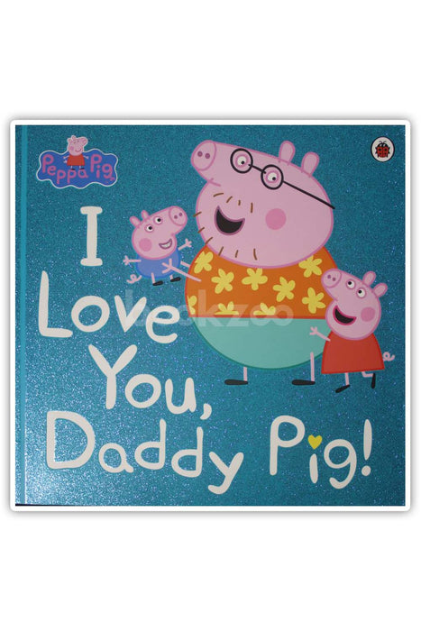 Peppa Pig: I Love You, Daddy Pig 
