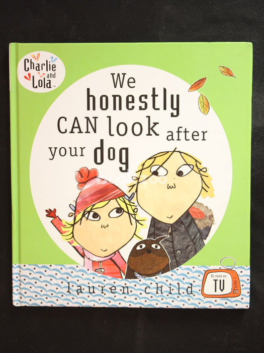 Charlie &amp; Lola:We honestly CAN look after your dog