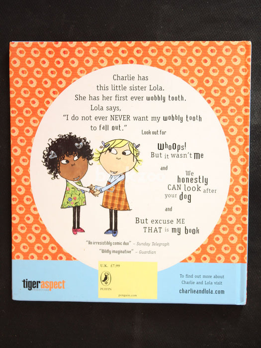 Charlie & Lola:My Wobbly Tooth Must Not Ever Never Fall Out