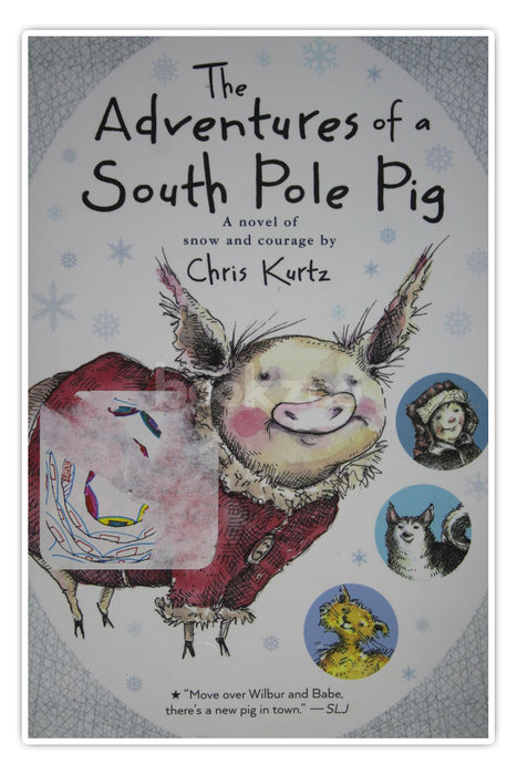 The Adventures of a South Pole Pig: A novel of snow and courage