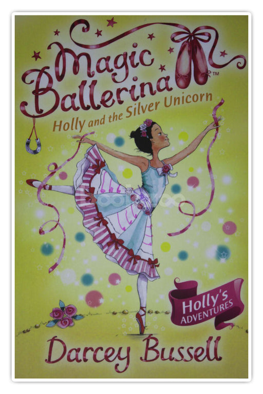 Magic Ballerina : Holly and the Silver Unicorn