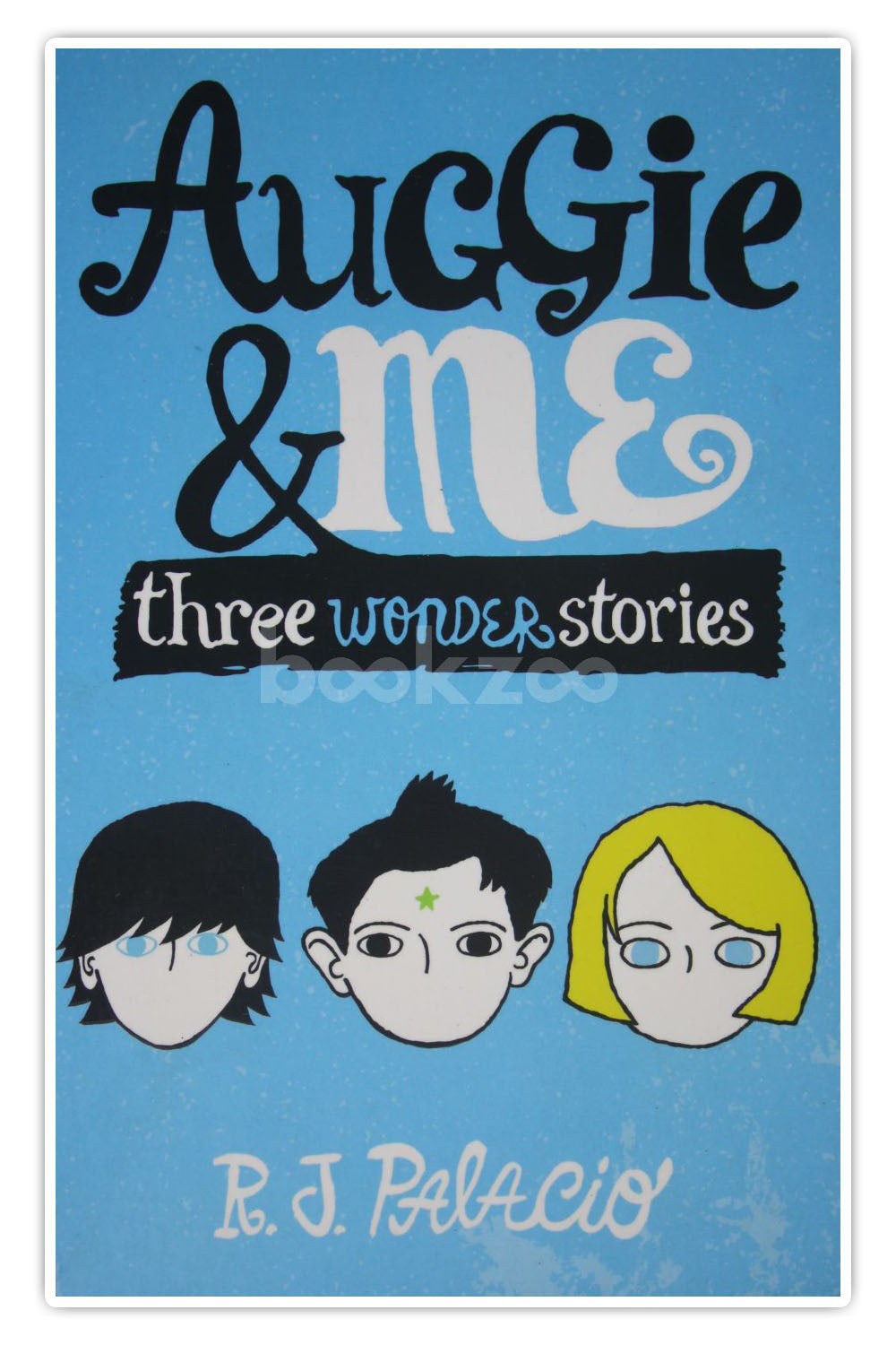Auggie & Me: Three Wonder Stories: R. J. Palacio