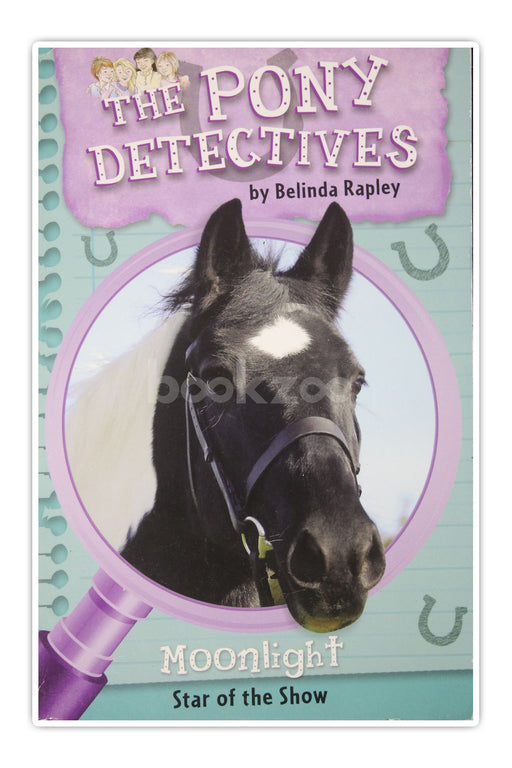 MOONLIGHT: STAR OF THE SHOW (THE PONY DETECTIVES, #1)