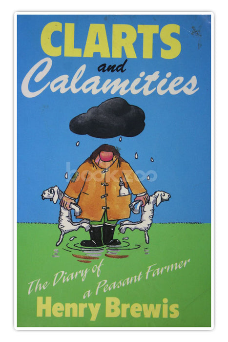Clarts & Calamities: The Diary of a Peasant Farmer