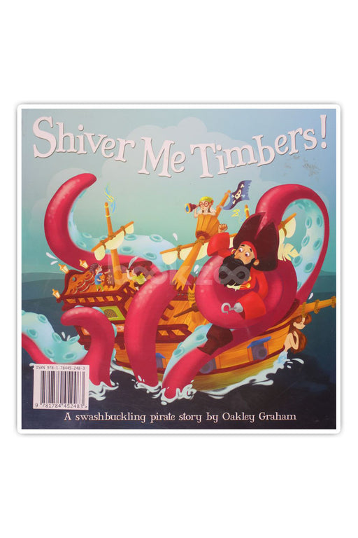 SHIVER ME TIMBERS!-A SWASHBUCKLING PIRATE STORY