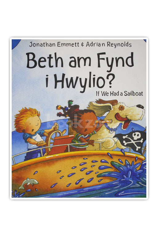 Beth am Fynd I Hwylio / If We Had a Sailboat