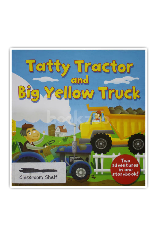 Tatty Tractor and Big yellow truck
