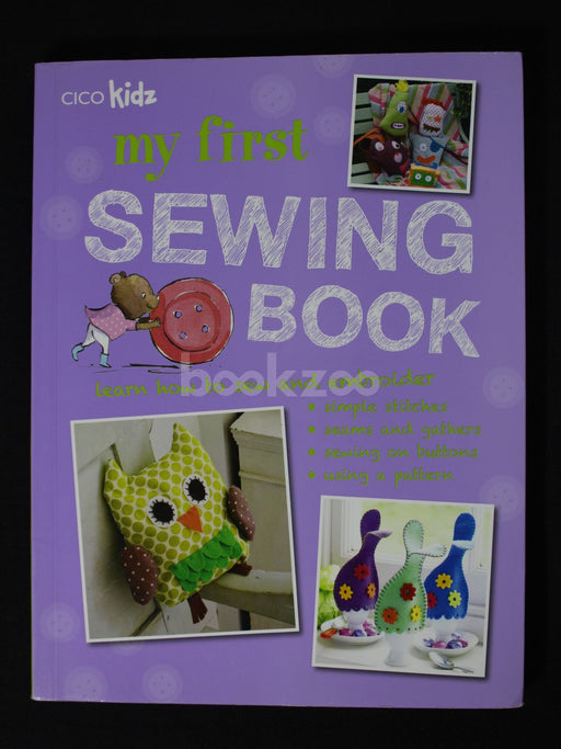 My First Sewing Book : 35 Easy and Fun Projects for Children