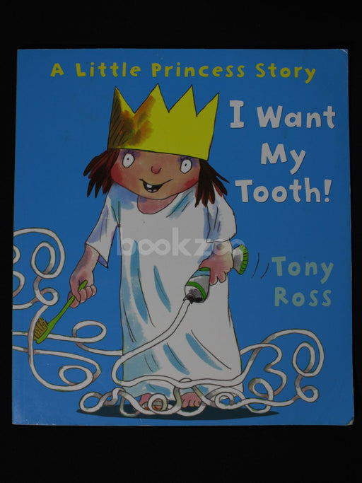 I Want My Tooth : A Little Princes Story