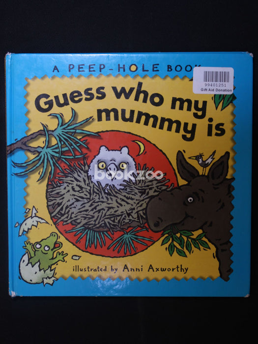 Guess Who My Mummy is (Peep-hole books)