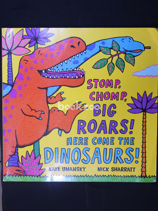 Stomp, Chomp, Big Roars! Here Come the Dinosaurs!