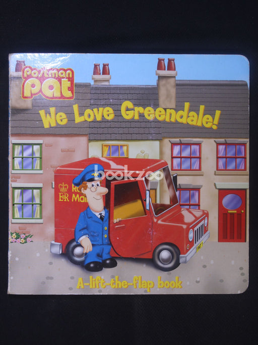 We Love Greendale!: Lift The Flap (Postman Pat)