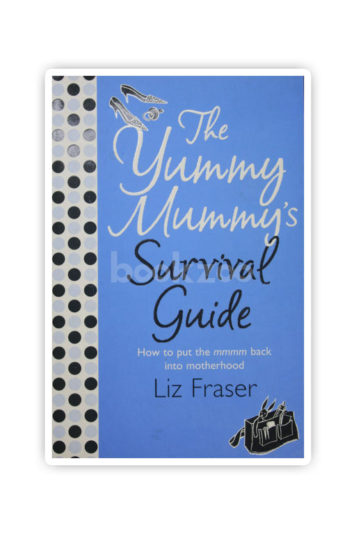 The Yummy Mummy’s Survival Guide