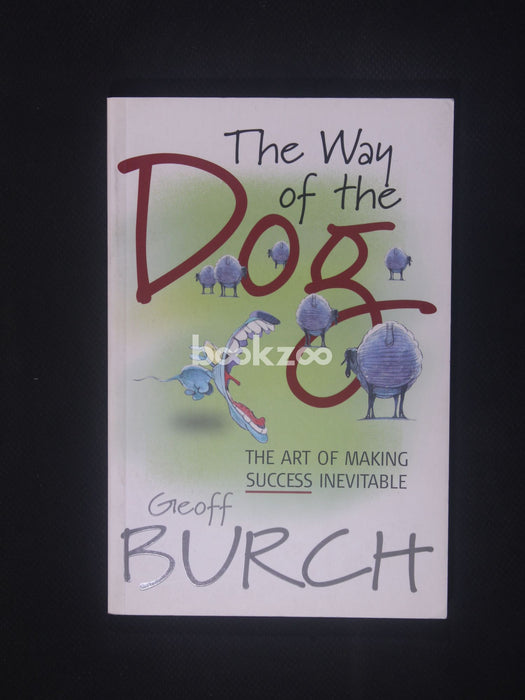 The Way of the Dog The Art of Making Success Inevitable