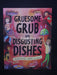 Gruesome Grub Disgusting Dishes