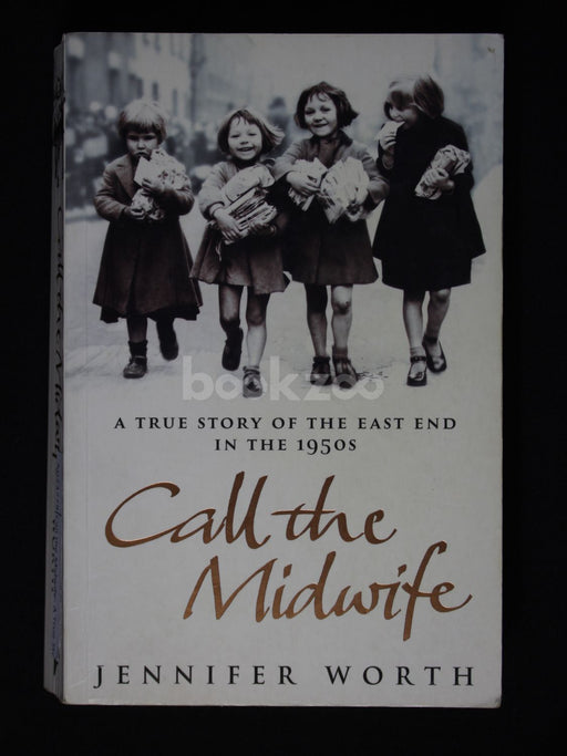 Call the Midwife: A True Story of the East End in the 1950s