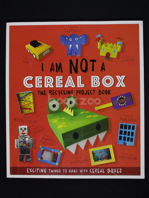 I Am Not A Cereal Box: The Recycling Project Book